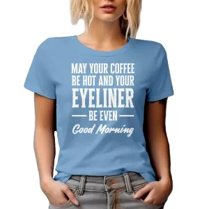 May Your Coffee Be Hot and Eyeliner Even, Makeup Graphic Tshirt & Decor - Baby Blue T-Shirt, 2XL