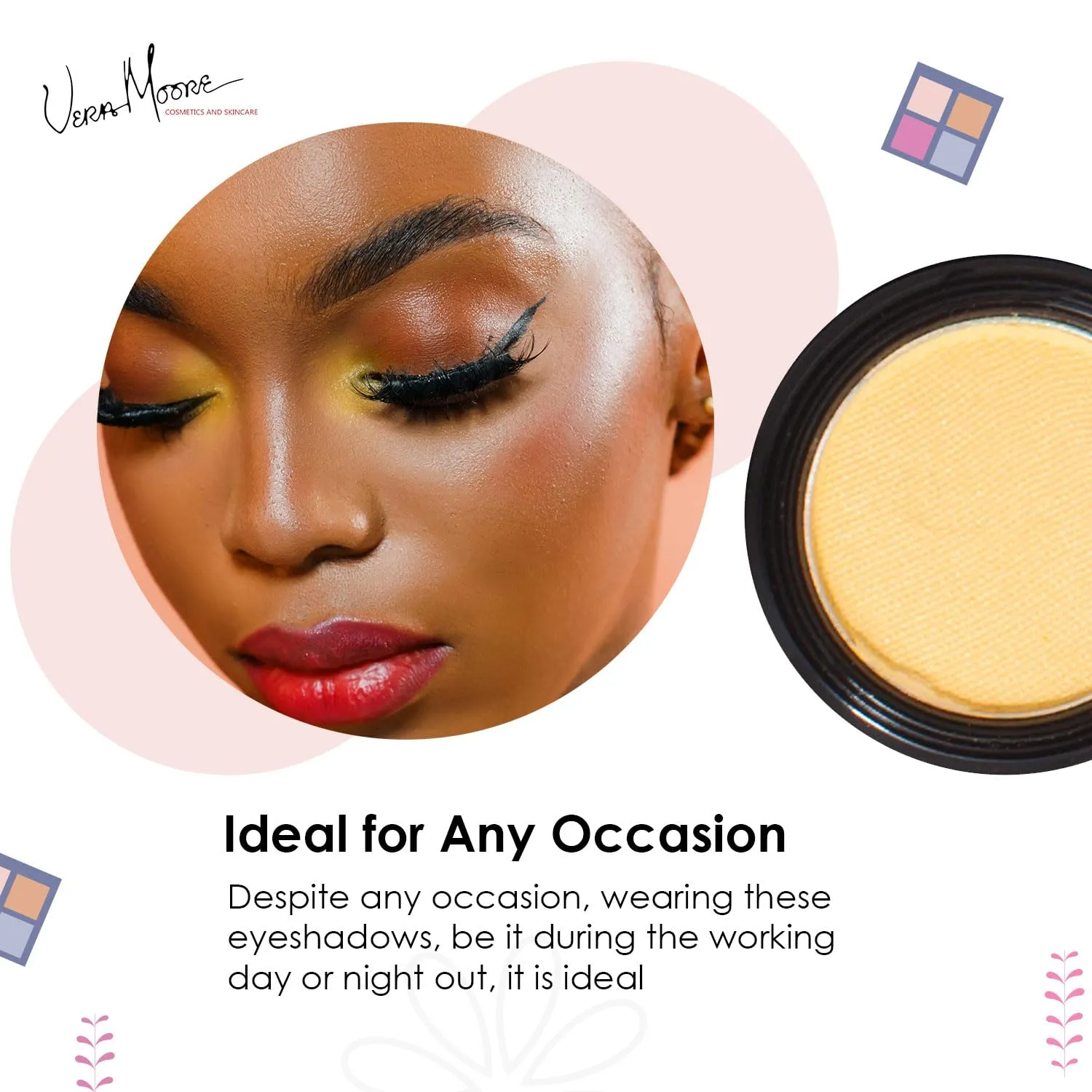 Vera Moore Eyeshadow, Highly Pigmented Eyeshades and Textures, Provide Bold and Lasting Looks, Suitable for Any Event, Easily Blendable Eye Makeup in Multiple Shades. (Sunrise)
